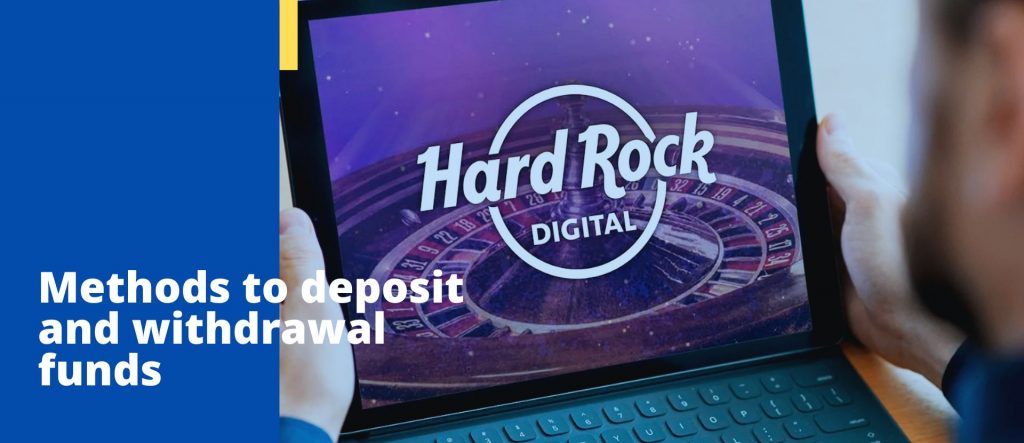 Methods to deposit and withdrawal funds from the Hard Rock online casino