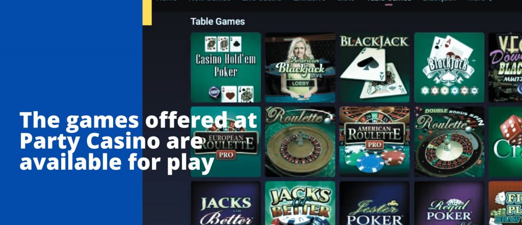 The games offered at Party Casino are available for play